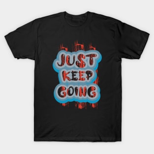 Just keep Going T-Shirt